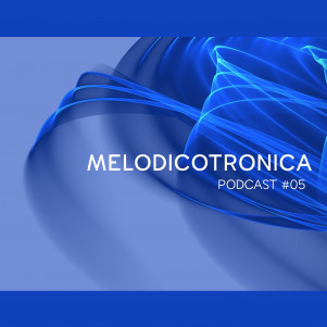 Melodicotronica - #05 Mixed by Bam Ex