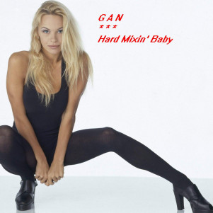 GAN & DA - Hard Mixin' Baby [Single edit]