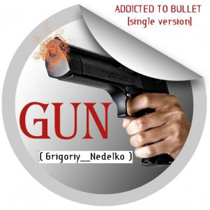 GAN & DA - Addicted To Bullet [Single version]