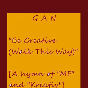 GAN - Be Creative (Walk This Way) ("MF" magazine and "Kreativ" competition unofficial hymn/Неофициальный гимн журнала "Мир фантастики" и конкурса "Креатив")